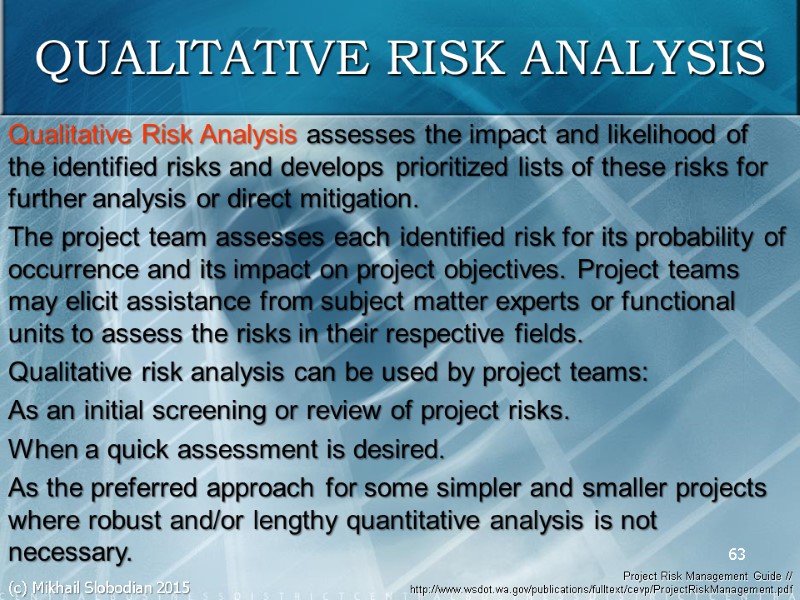 63 Qualitative Risk Analysis assesses the impact and likelihood of the identified risks and